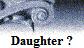 Daughter ?