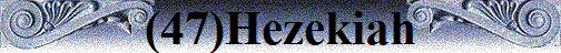 (47)Hezekiah